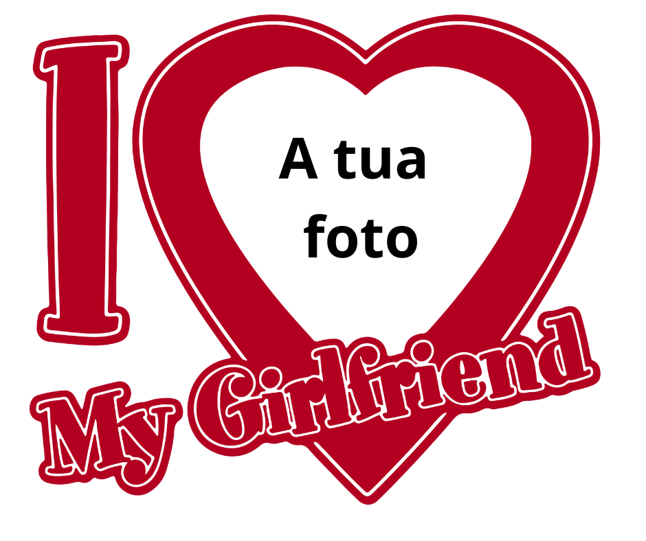 I LOVE MY GIRLFRIEND Personalizado